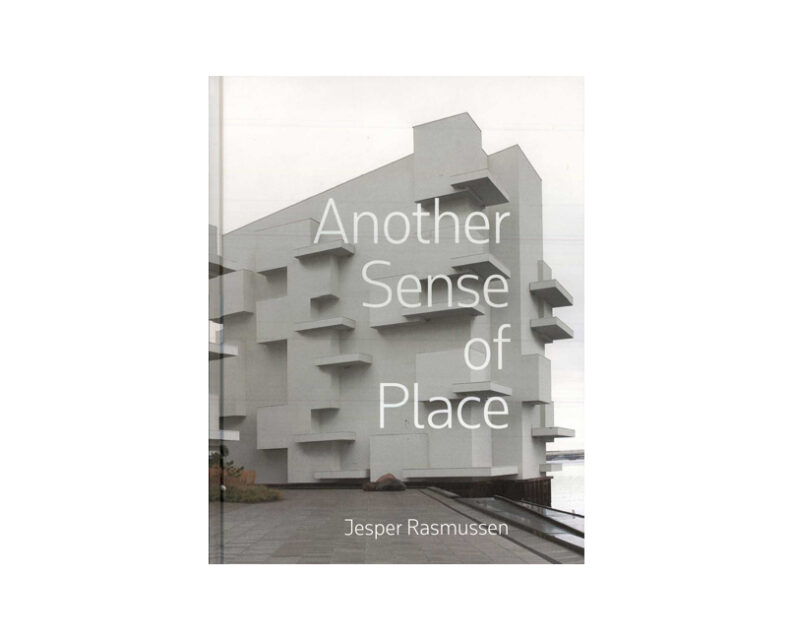 Jesper Rasmussen 'Another Sense of Place'