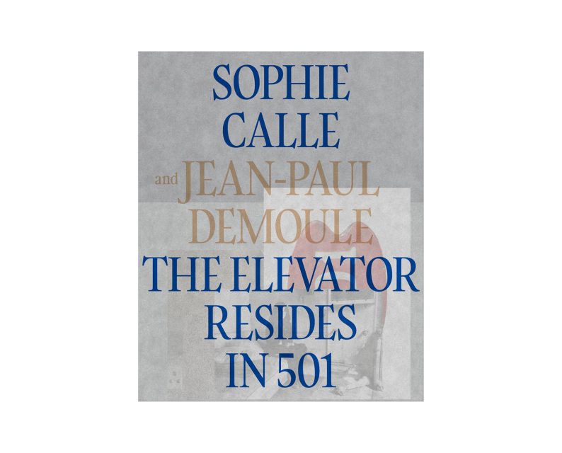 Sophie Calle 'The Elevator Resides in 501'