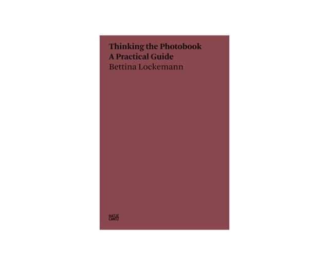 Bettina Lockemann 'Thinking the Photobook. A Practical Guide'